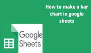 Read more about the article How to make a bar chart in google sheets