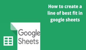 Read more about the article How to create a line of best fit in google sheets