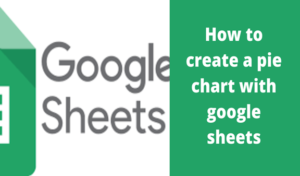 Read more about the article How to create a pie chart with google sheets