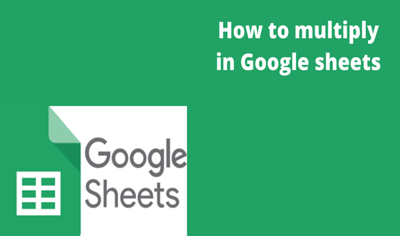 Read more about the article How to multiply in Google sheets