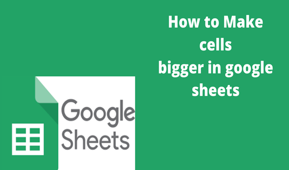 how-to-make-cells-bigger-in-google-sheets-spreadsheet-daddy