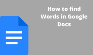 Read more about the article How to find Words in Google Docs