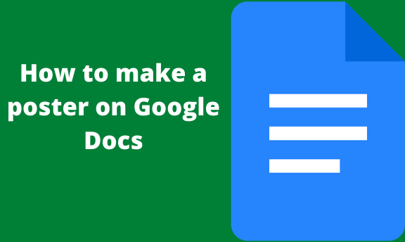 You are currently viewing How to make a poster on Google Docs