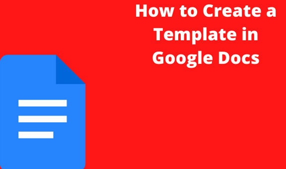 Read more about the article How to Create a Template in Google Docs