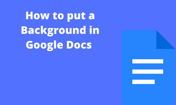 You are currently viewing How to put a Background in Google Docs
