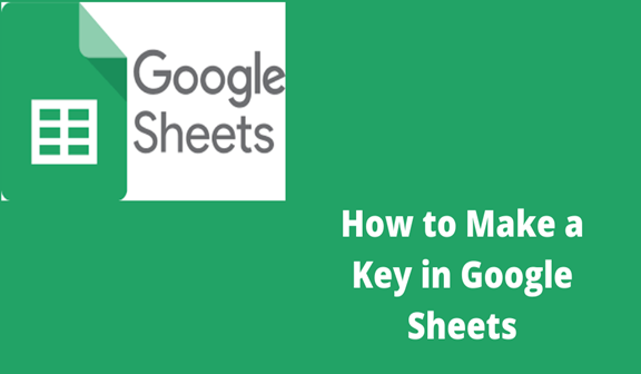 Read more about the article How to Make a Key in Google Sheets