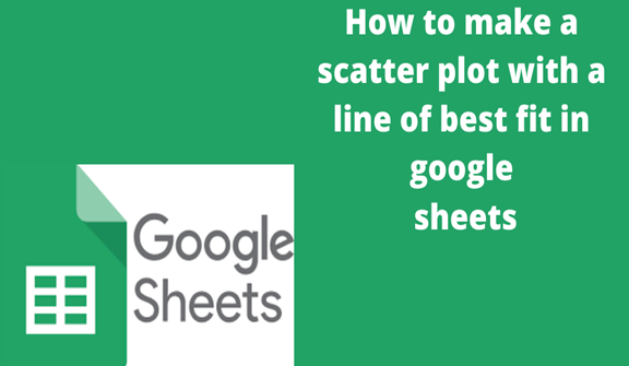 Read more about the article How to make a scatter plot with a line of best fit in google sheets