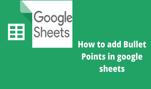 Read more about the article How to add Bullet Points in google sheets
