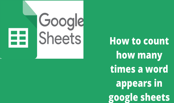 Read more about the article How to count how many times a word appears in google sheets