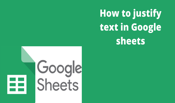 how do you justify text in google sheets