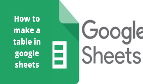 How To Make A Table In Google Sheets