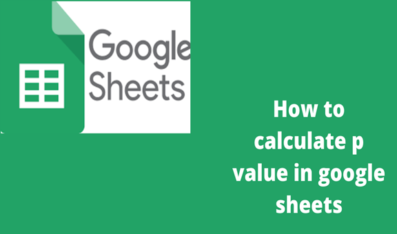 How To Calculate P Value In Google Sheets