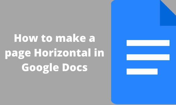 You are currently viewing How to make a page Horizontal in Google Docs