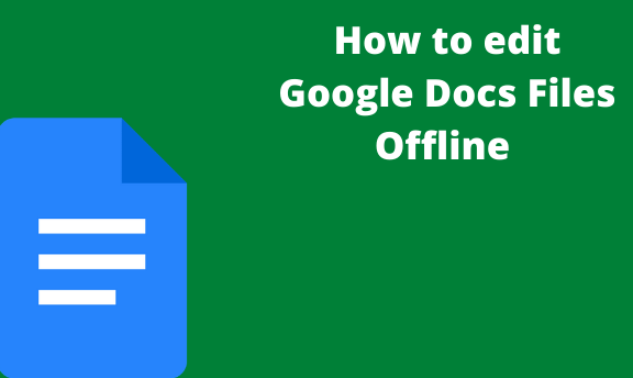 Read more about the article How to edit Google Docs Files Offline